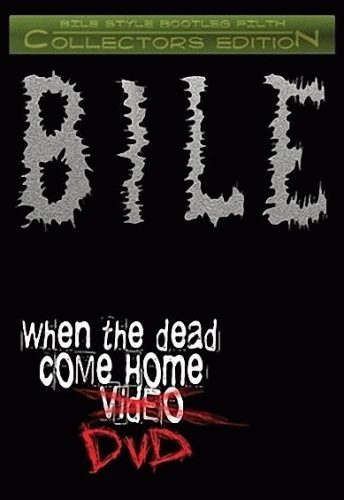 Bile : When the Dead Come Home